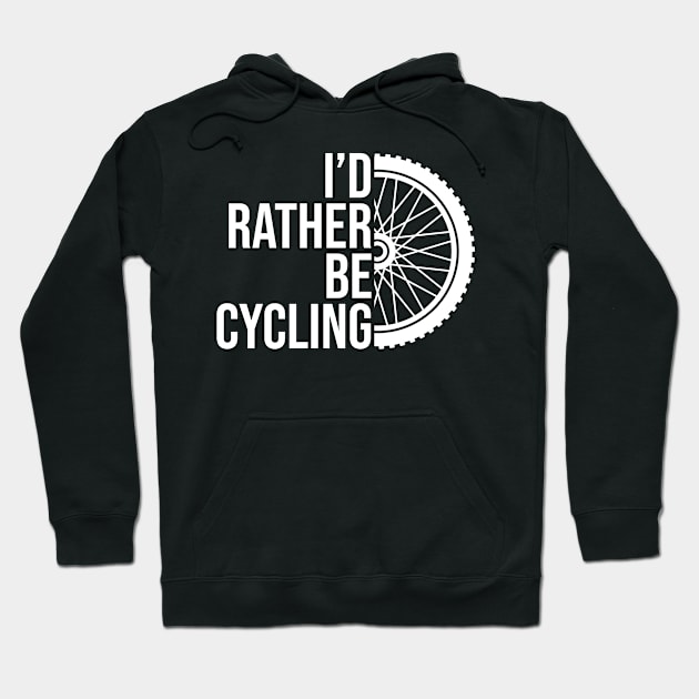 I'd rather be cycling job gift. Perfect fitting present for mom girlfriend mother boyfriend mama gigi nana mum uncle dad father friend him or her Hoodie by SerenityByAlex